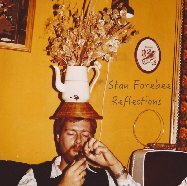Stan Forebee-Reflections